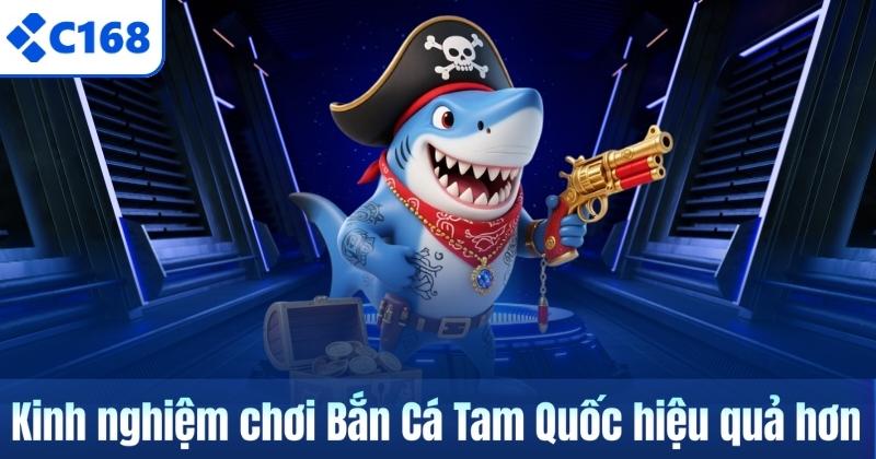 Bắn Cá Tam Quốc C168 – Trò Chơi Đổi Thưởng Đầy Cuốn Hút 7 Kinh nghiệm chơi Bắn Cá Tam Quốc hiệu quả hơn
